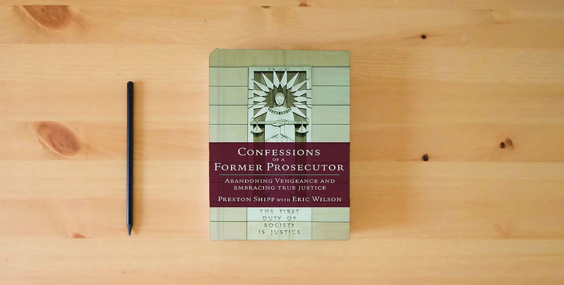 The book Confessions of a Former Prosecutor: Abandoning Vengeance and Embracing True Justice is on the table