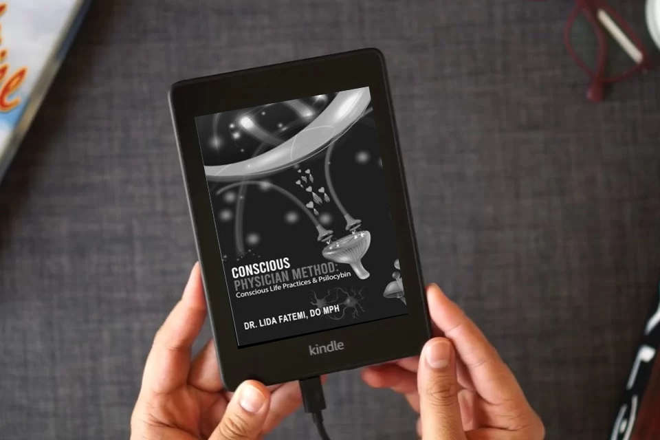 Read Online Conscious Physician Method: Conscious Life Practices & Psilocybin as a Kindle eBook
