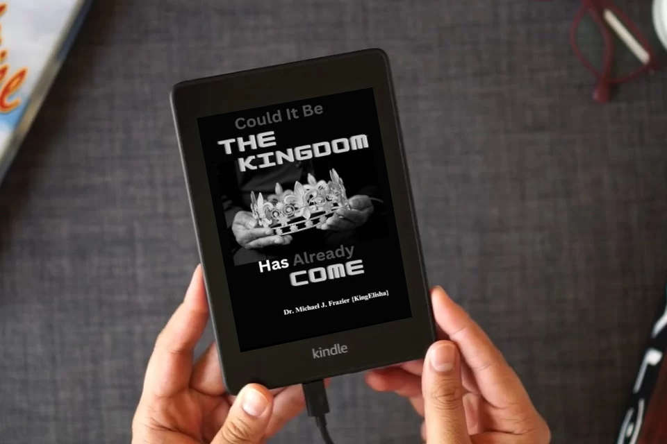 Read Online Could It Be The Kingdom Has Already Come as a Kindle eBook