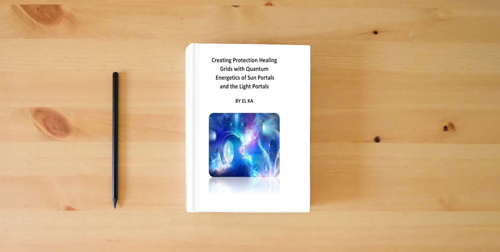 The book Creating Protection Healing Grids with Quantum Energetics of Sun Portals and the Light Portals is on the table