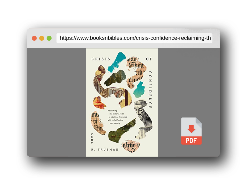 PDF Preview of the book Crisis of Confidence: Reclaiming the Historic Faith in a Culture Consumed with Individualism and Identity