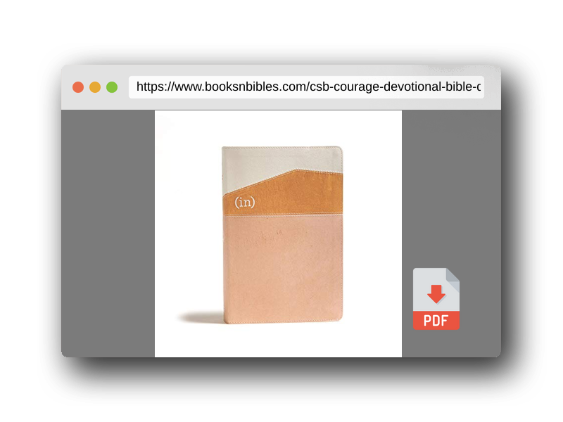 PDF Preview of the book CSB (in)courage Devotional Bible, Desert/Mustard/Alabaster LeatherTouch, Black Letter, Full-Color Design, Devotionals, Journaling Space, Reading Plans, Easy-to-Read Bible Serif Type