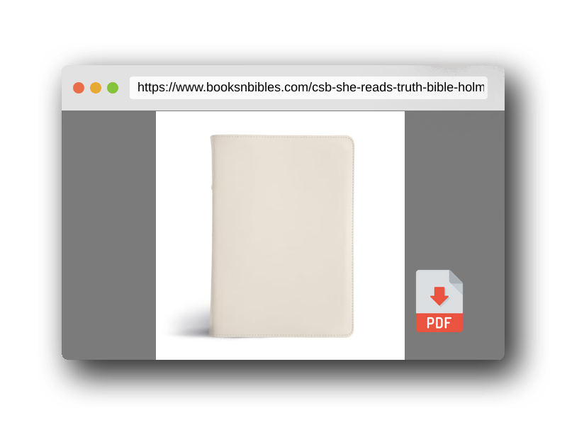 PDF Preview of the book CSB She Reads Truth Bible, Holman Handcrafted Collection, Blonde Premium Calfskin, Black Ltr, Color, Wide Margins, Journaling Space, Devotionals, Reading Plans, Timelines, Charts, Maps, Single-Column