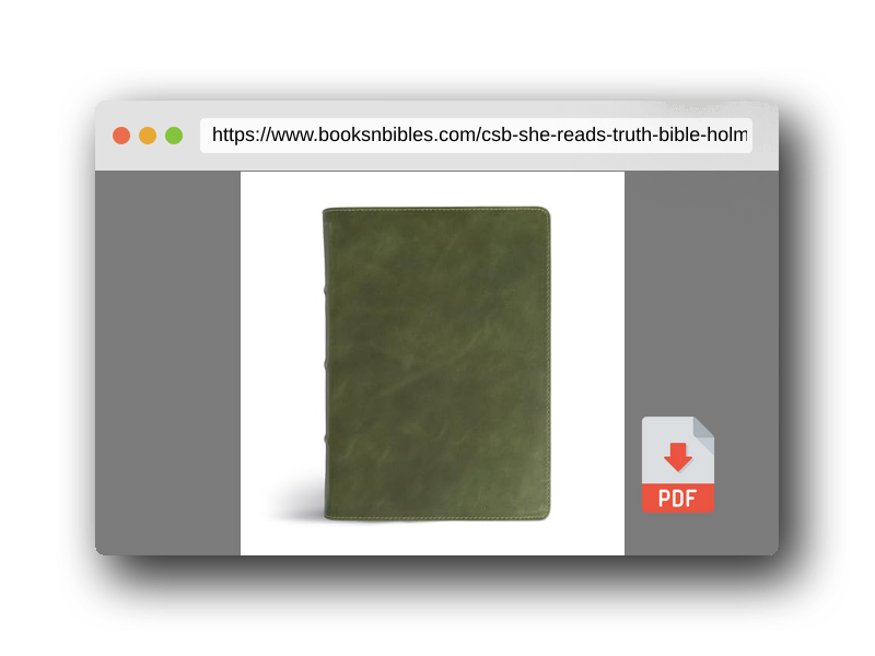 PDF Preview of the book CSB She Reads Truth Bible, Holman Handcrafted Collection, Olive Premium Calfskin, Black Ltr, Color, Wide Margins, Journaling Space, Devotionals, Reading Plans, Timelines, Charts, Maps, Single-Column