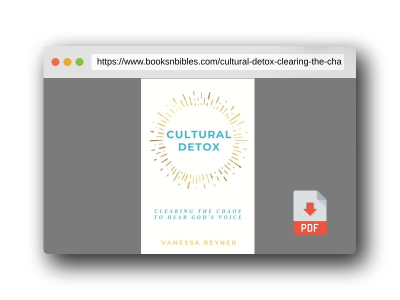 PDF Preview of the book Cultural Detox: Clearing the Chaos to Hear God's Voice