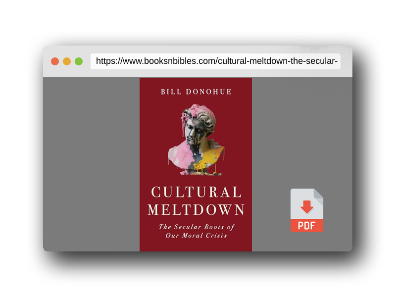 PDF Preview of the book Cultural Meltdown: The Secular Roots of Our Moral Crisis