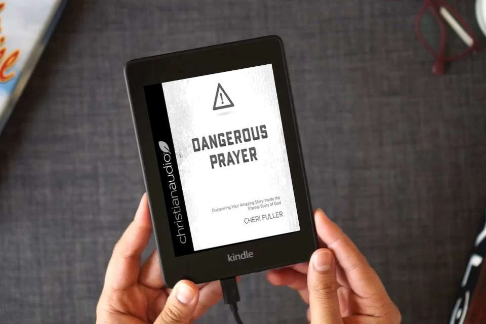 Read Online DANGEROUS PRAYER: Discovering Your Amazing Story Inside the Eternal Story of God as a Kindle eBook