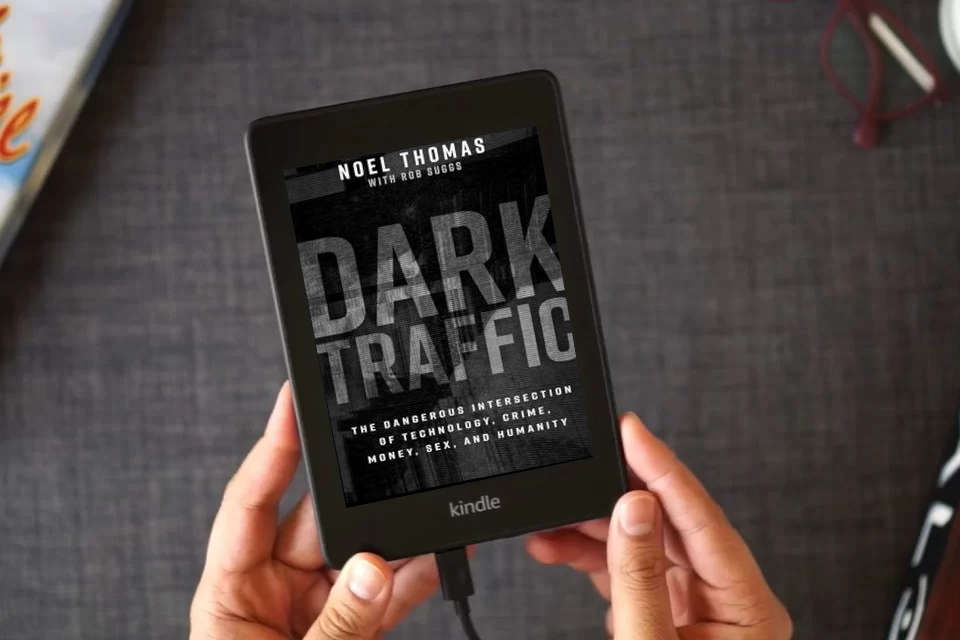 Read Online Dark Traffic: The Dangerous Intersection of Technology, Crime, Money, Sex, and Humanity as a Kindle eBook