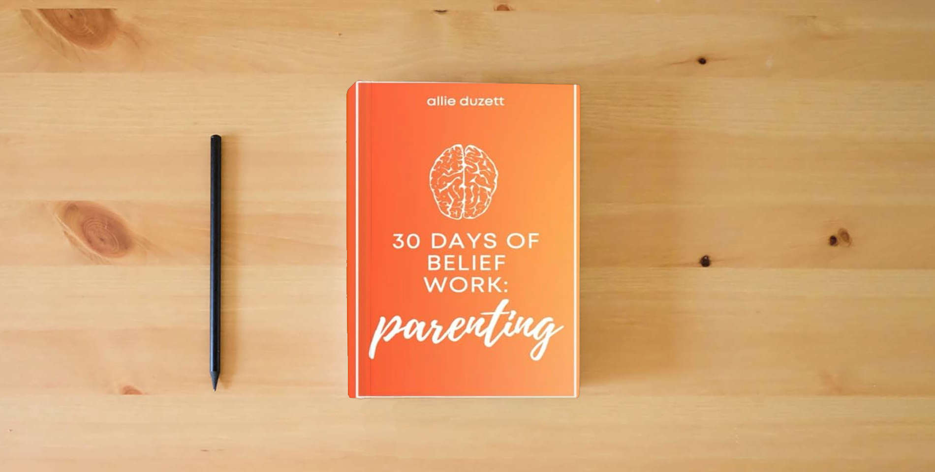 The book 30 Days of Belief Work: Parenting is on the table