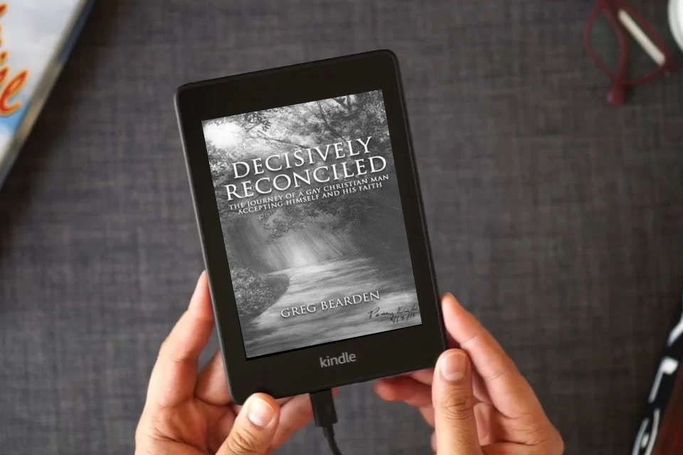 Read Online Decisively Reconciled: The Journey of a Gay Christian Man Accepting Himself and His Faith as a Kindle eBook