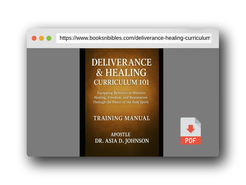 PDF Preview of the book Deliverance & Healing Curriculum 101 Training Manual: Training the Called, Healing the Broken, and Restoring the Bound Through Apostolic Teaching