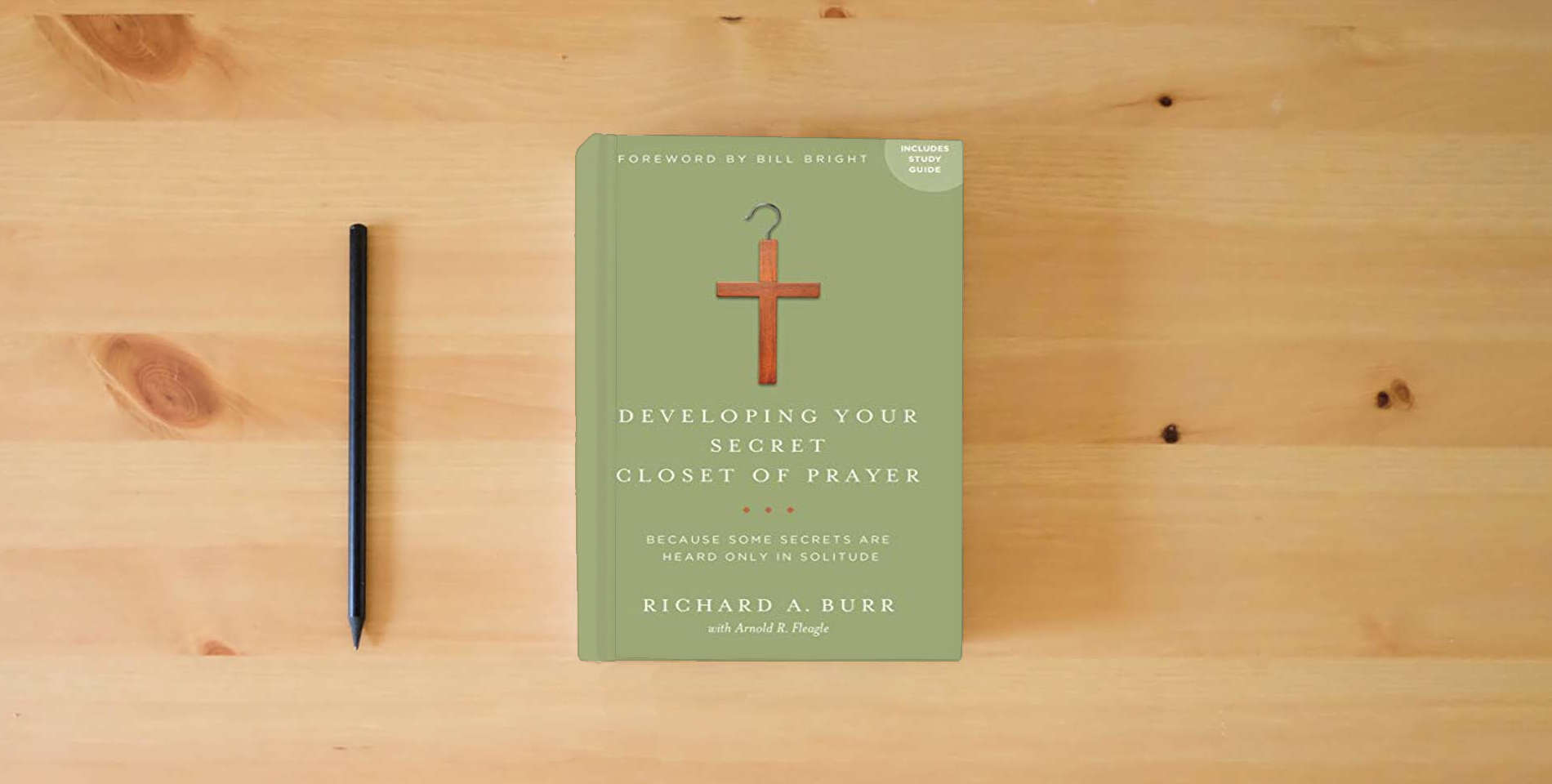 The book Developing Your Secret Closet of Prayer with Study Guide: Because Some Secrets Are Heard Only in Solitude is on the table