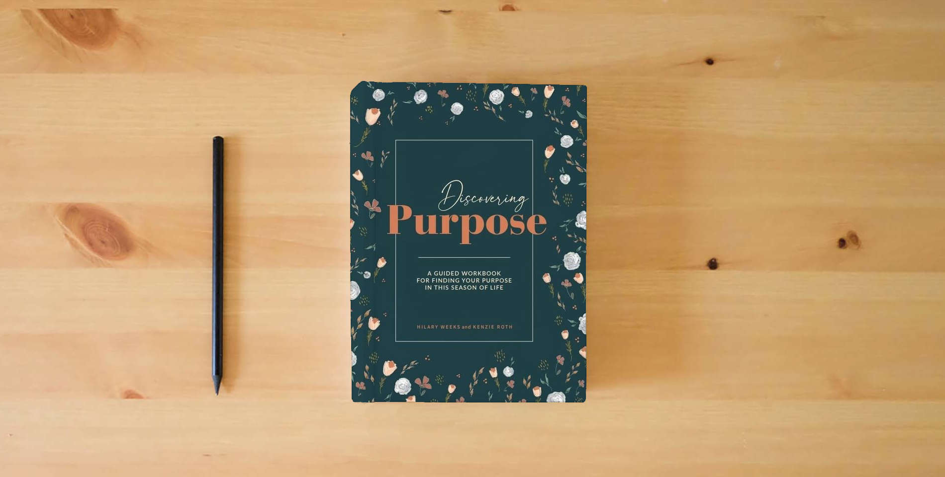 The book Discovering Purpose: A Guided Workbook For Finding Your Purpose In This Season Of Life is on the table