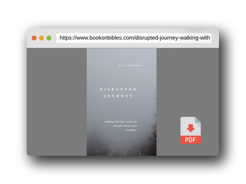PDF Preview of the book Disrupted Journey: Walking with Your Loved One Through Chronic Pain and Illness