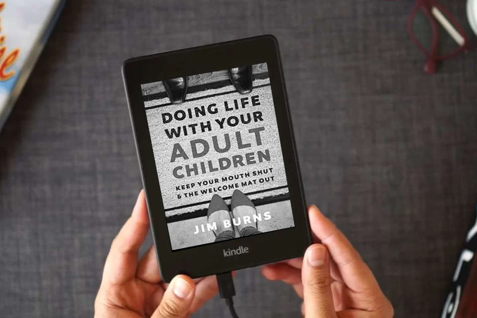 Read Online Doing Life with Your Adult Children: Keep Your Mouth Shut and the Welcome Mat Out as a Kindle eBook