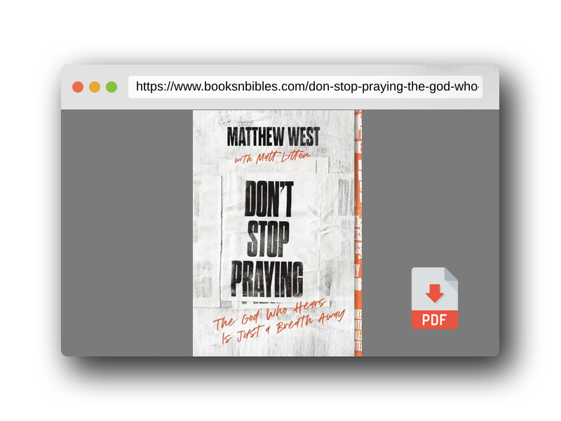 PDF Preview of the book Don't Stop Praying: The God Who Hears Is Just a Breath Away (A 40 Day Prayer Journey)