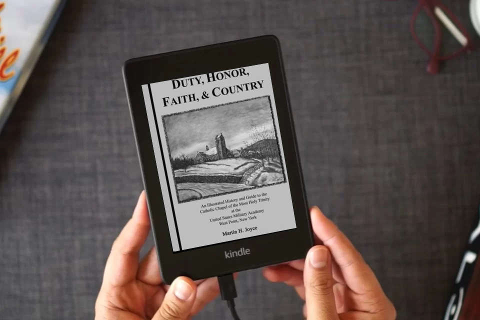 Read Online Duty, Honor, Faith, & Country: An Illustrated History and Guide to the Catholic Chapel of the Most Holy Trinity at the United States Military Academy, West Point, New York as a Kindle eBook