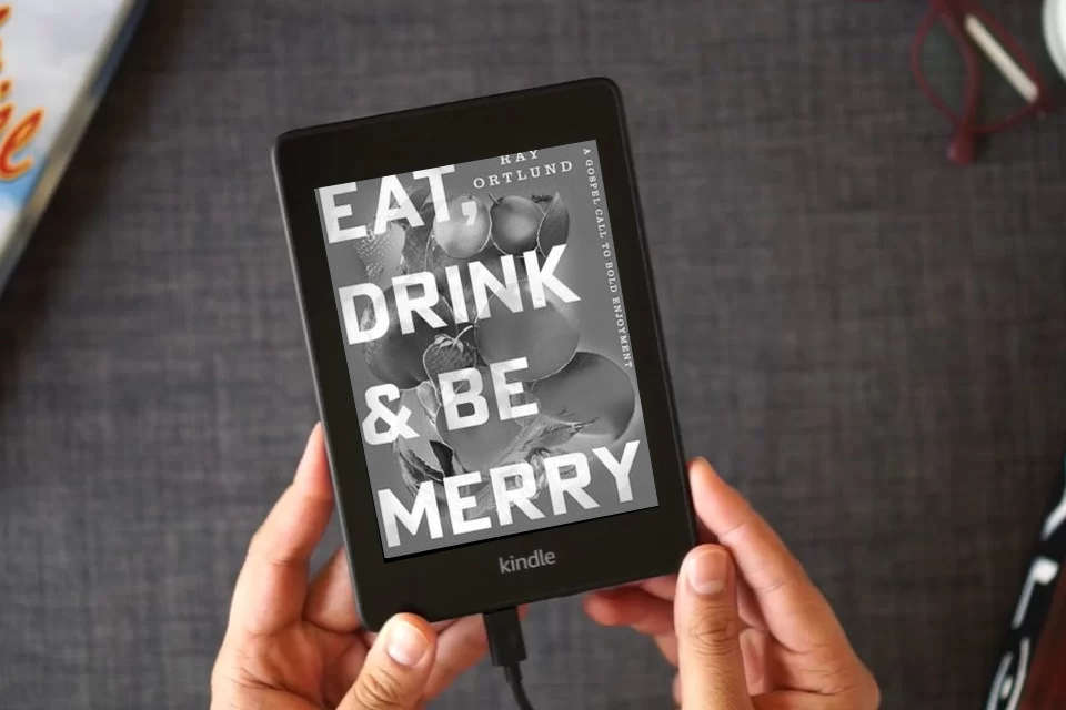 Read Online Eat, Drink, and Be Merry: A Gospel Call to Bold Enjoyment as a Kindle eBook