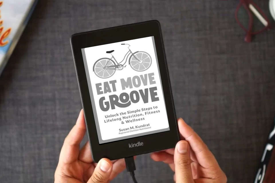 Read Online Eat Move Groove: Unlock the Simple Steps to Lifelong Nutrition, Fitness & Wellness as a Kindle eBook
