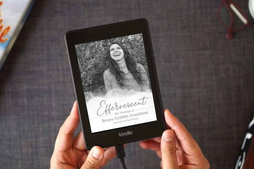 Read Online Effervescent: The Writings of Renée Griffith Grantham as a Kindle eBook