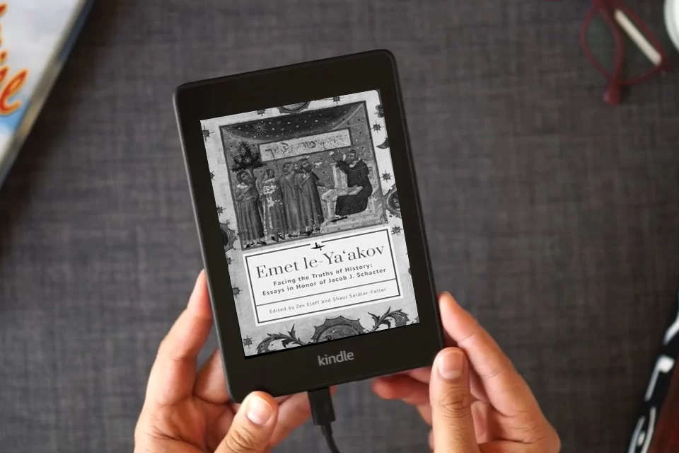 Read Online Emet Le-Ya'akov: Facing the Truths of History: Essays in Honor of Jacob J. Schacter as a Kindle eBook