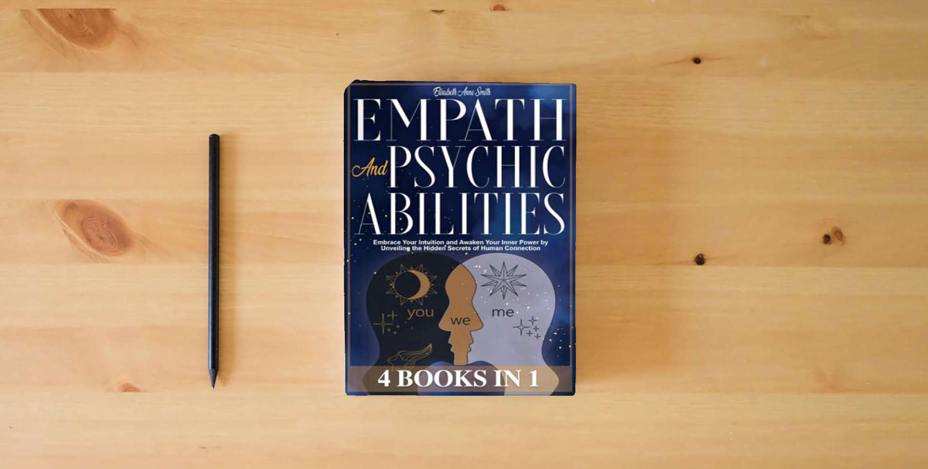The book Empath and Psychic Abilities: [ 4 in 1 ] Embrace Your Intuition and Awaken Your Inner Power by Unveiling the Hidden Secrets of Human Connection is on the table