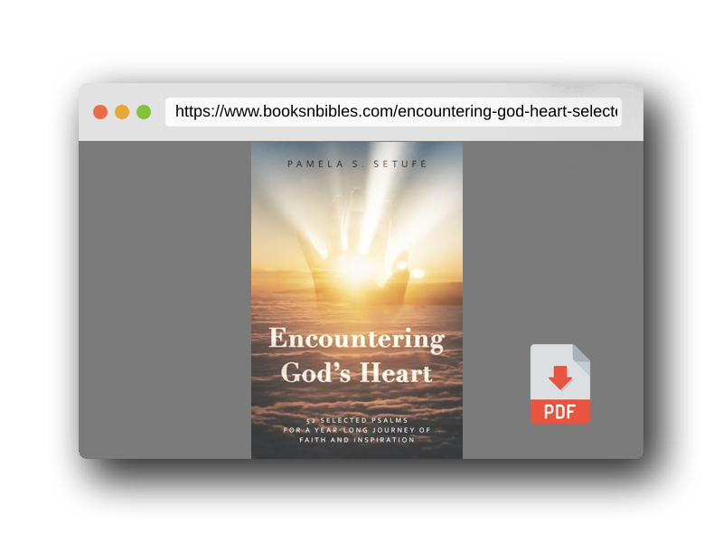 PDF Preview of the book Encountering God's Heart: 52 Selected Psalms for a Year-Long Journey of Faith and Inspiration
