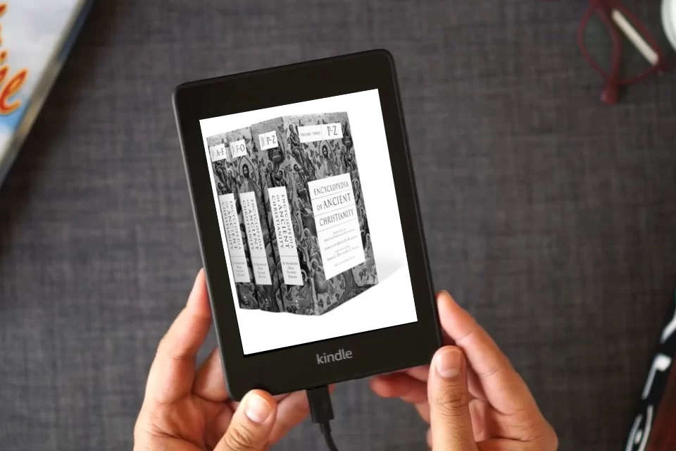 Read Online Encyclopedia of Ancient Christianity as a Kindle eBook