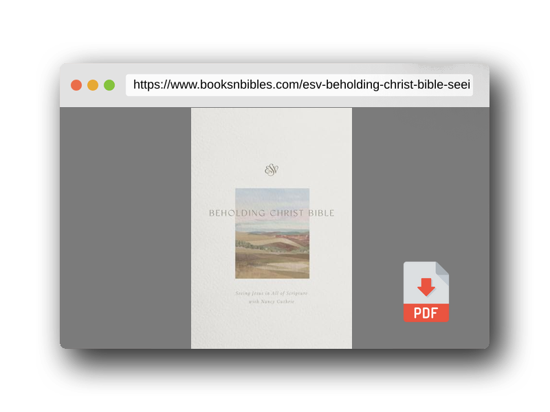 PDF Preview of the book ESV Beholding Christ Bible: Seeing Jesus in All of Scripture with Nancy Guthrie (Hardcover)