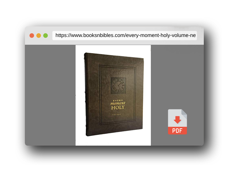 PDF Preview of the book Every Moment Holy, Volume I: New Liturgies for Daily Life (Over 100 Prayers and Illustrations for Practicing Mindfulness of the Presence of God in the Ordinary)