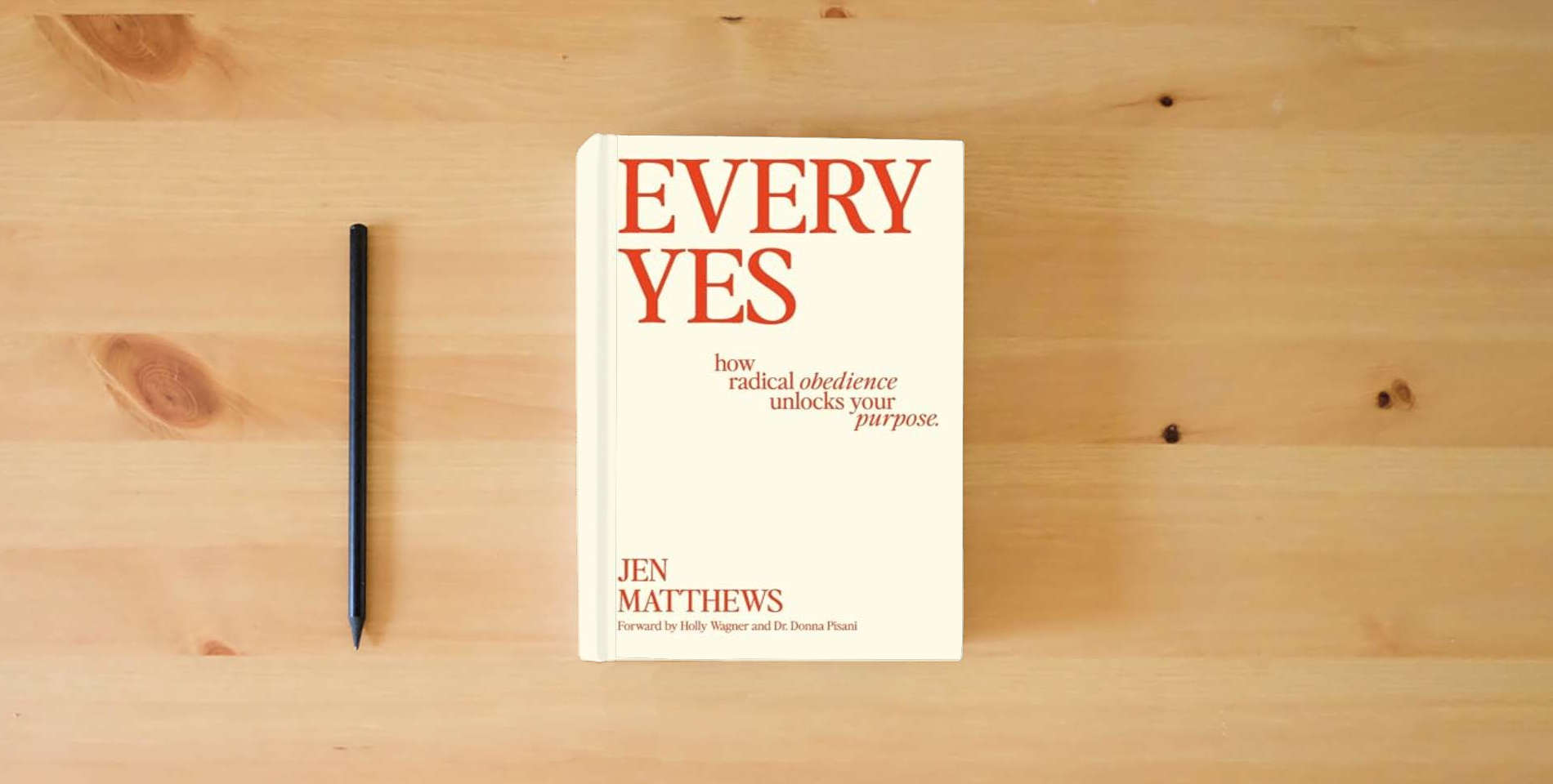 The book Every Yes: How Radical Obedience Unlocks Your Purpose is on the table