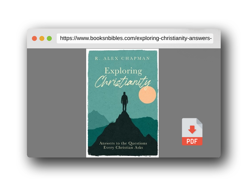 PDF Preview of the book Exploring Christianity: Answers to the Questions Every Christian Asks
