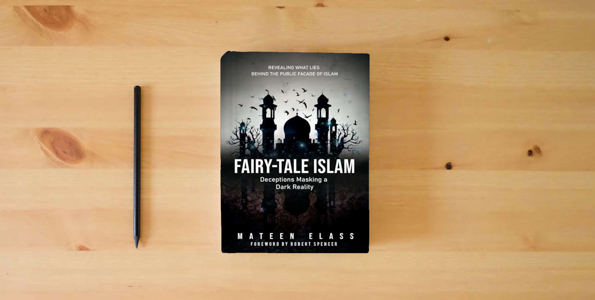 The book Fairy-tale Islam: Deceptions Masking a Dark Reality is on the table