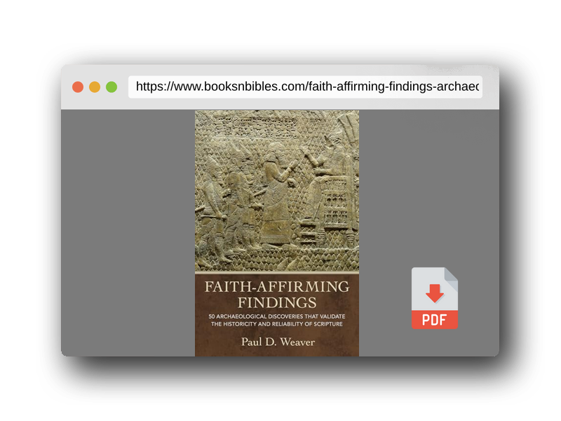PDF Preview of the book Faith-Affirming Findings: 50 Archaeological Discoveries that Validate the Historicity and Reliability of Scripture