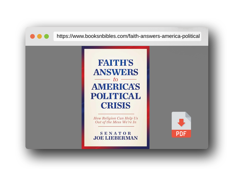 PDF Preview of the book Faith's Answers to America's Political Crisis: How Religion Can Help Us Out of the Mess We're In