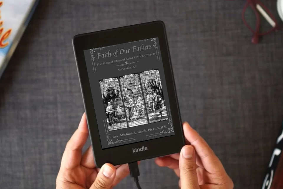 Read Online Faith of Our Fathers: The Stained Glass Windows of Saint Patrick Church, Maysvile, KY as a Kindle eBook