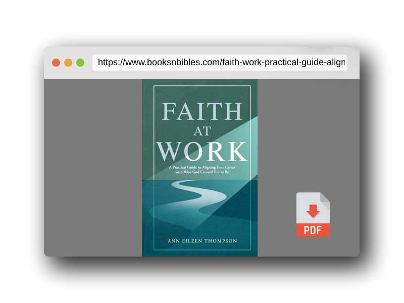 PDF Preview of the book Faith at Work: A Practical Guide to Aligning Your Career with Who God Created You to Be