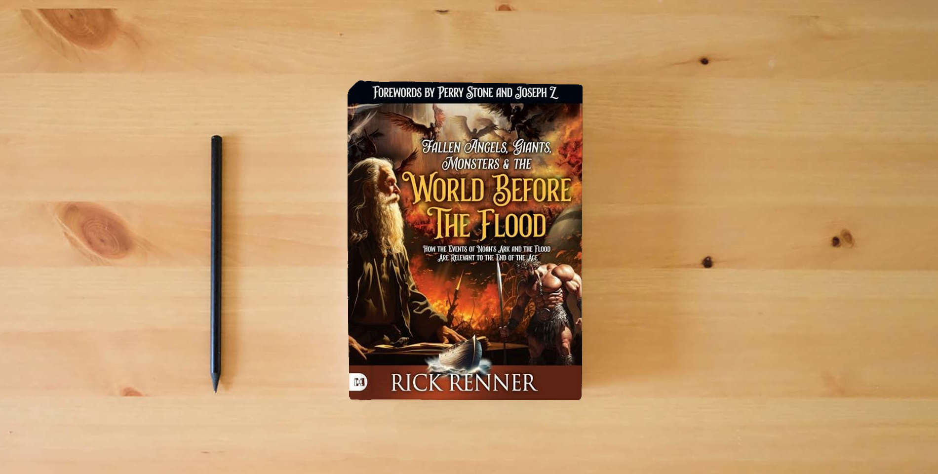 The book Fallen Angels, Giants, Monsters and the World Before the Flood: How the Events of Noah's Ark and the Flood Are Relevant to the End of the Age is on the table