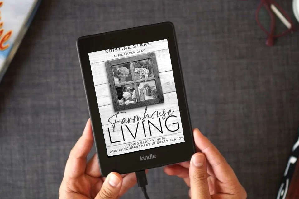 Read Online Farmhouse Living: Find Beauty, Hope, and Encouragement in Every Season as a Kindle eBook