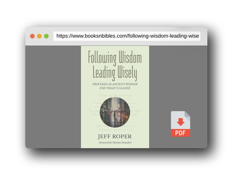 PDF Preview of the book Following Wisdom, Leading Wisely: Proverbs as Ancient Wisdom for Today's Leader