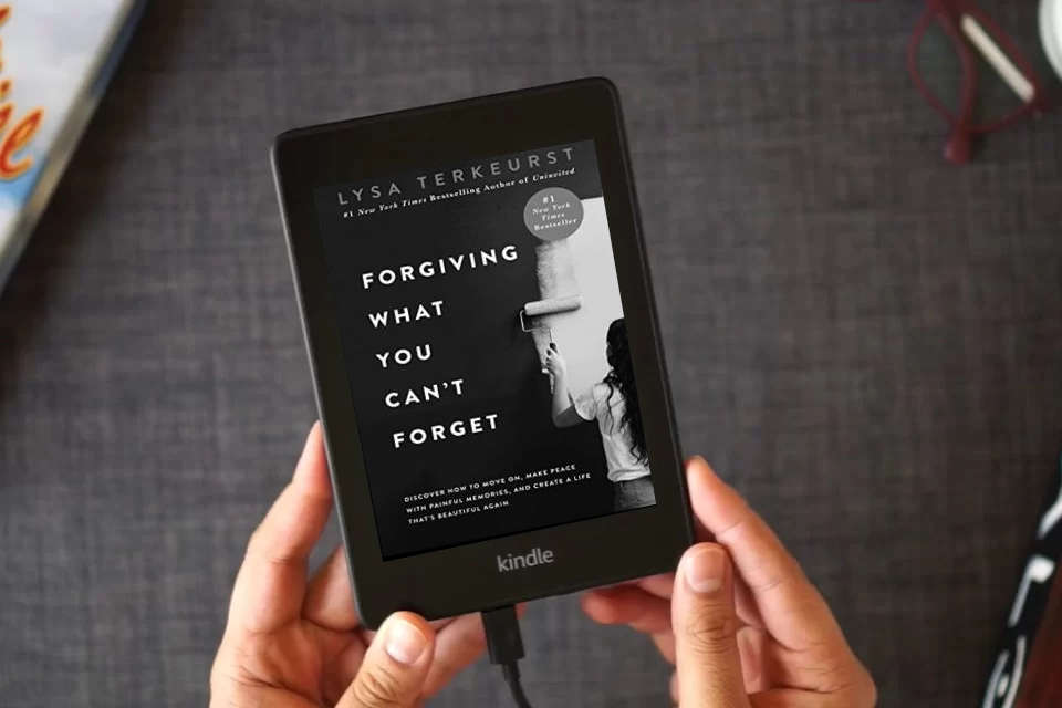 Read Online Forgiving What You Can't Forget: Discover How to Move On, Make Peace with Painful Memories, and Create a Life That’s Beautiful Again as a Kindle eBook