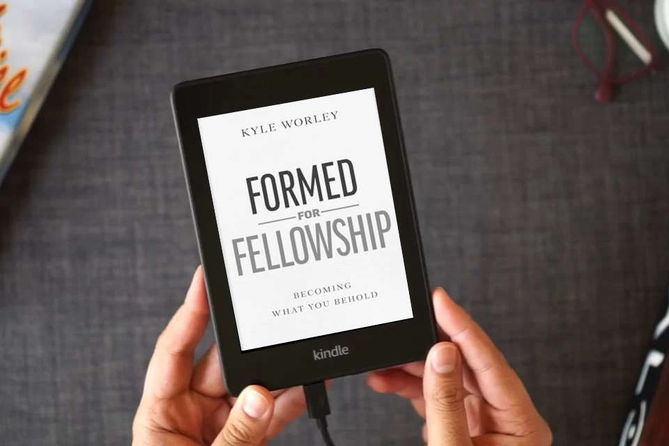 Read Online Formed for Fellowship: Becoming What You Behold as a Kindle eBook