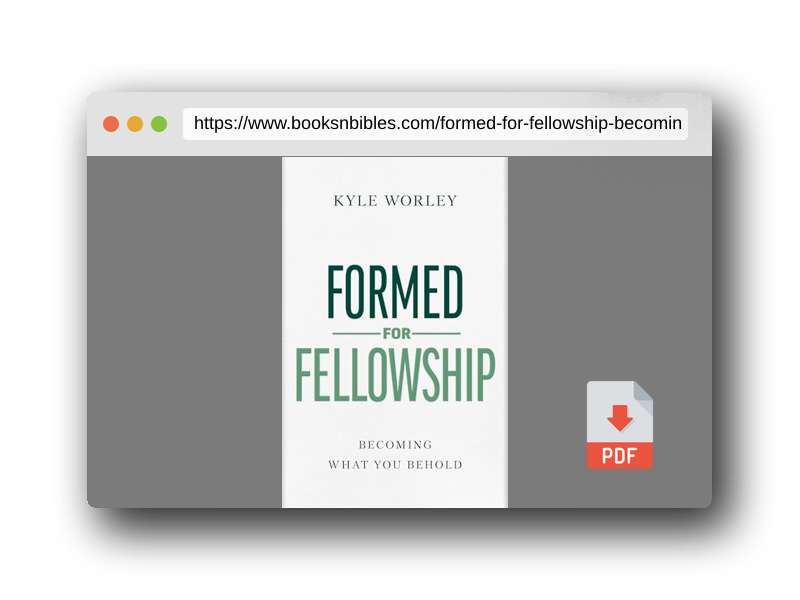PDF Preview of the book Formed for Fellowship: Becoming What You Behold