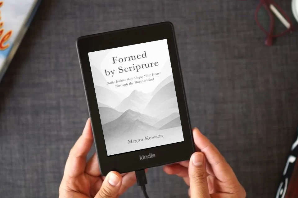Read Online Formed by Scripture: Daily Habits that Shape Your Heart Through the Word of God as a Kindle eBook