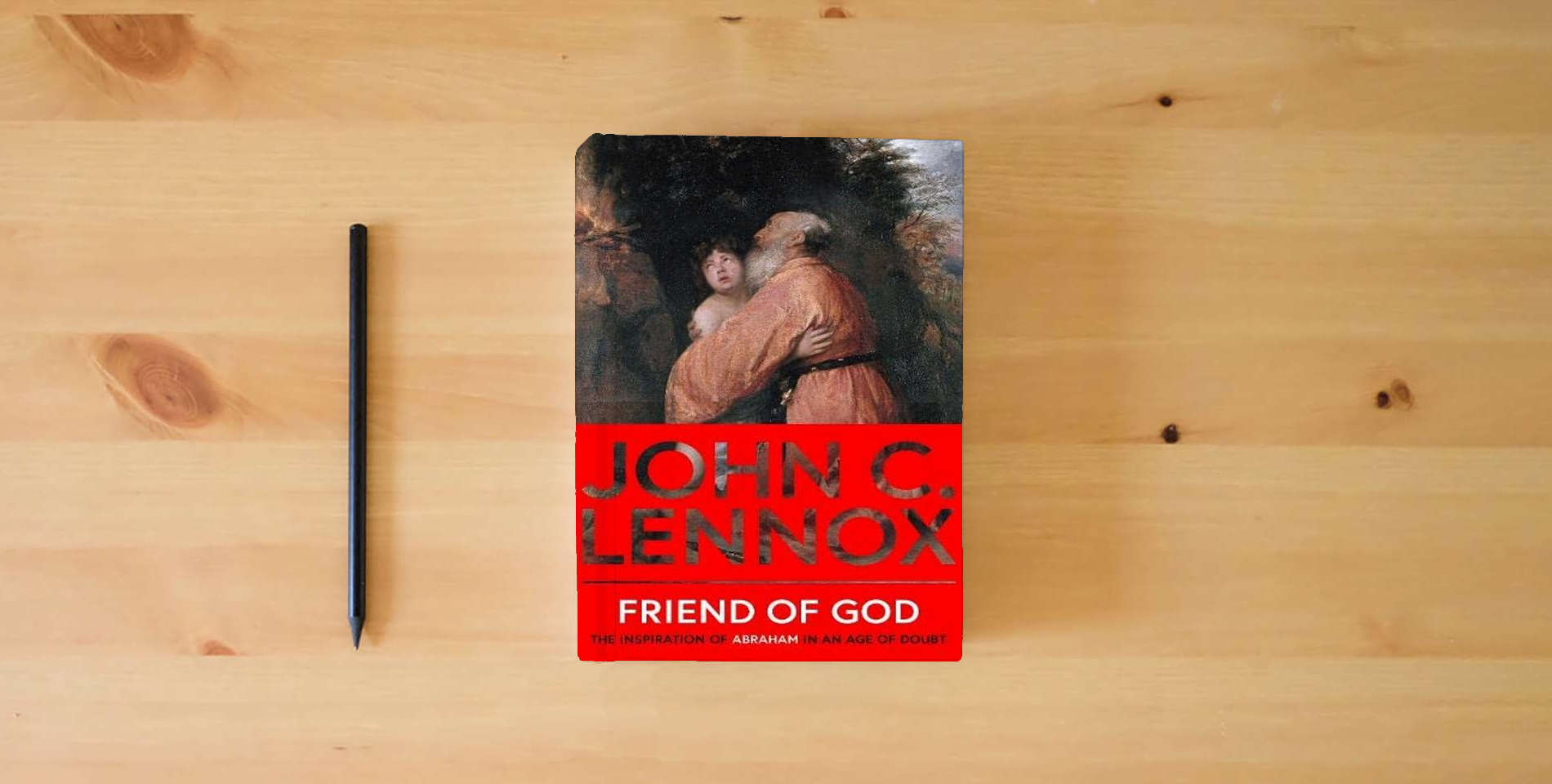 The book Friend of God: The Inspiration of Abraham in an Age of Doubt is on the table