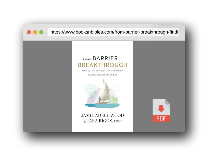 PDF Preview of the book From Barrier To Breakthrough: Finding God Through Our Wondering, Wandering, and Wounding