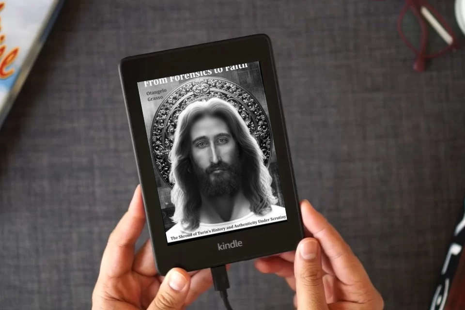 Read Online From Forensics to Faith: The Shroud of Turin's History and Authenticity Under Scrutiny as a Kindle eBook