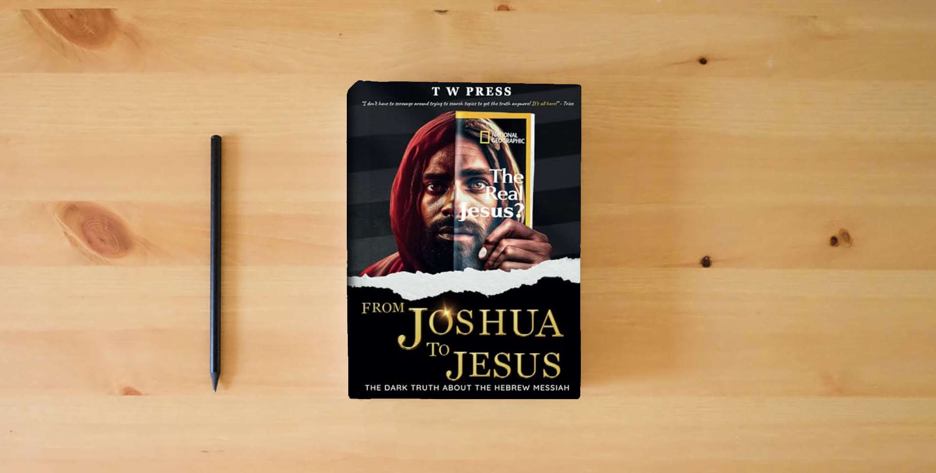The book From Joshua to Jesus: The Dark Truth About The Hebrew Messiah is on the table