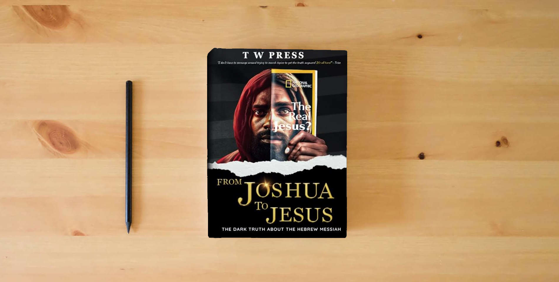 The book From Joshua to Jesus: The Dark Truth About The Hebrew Messiah is on the table