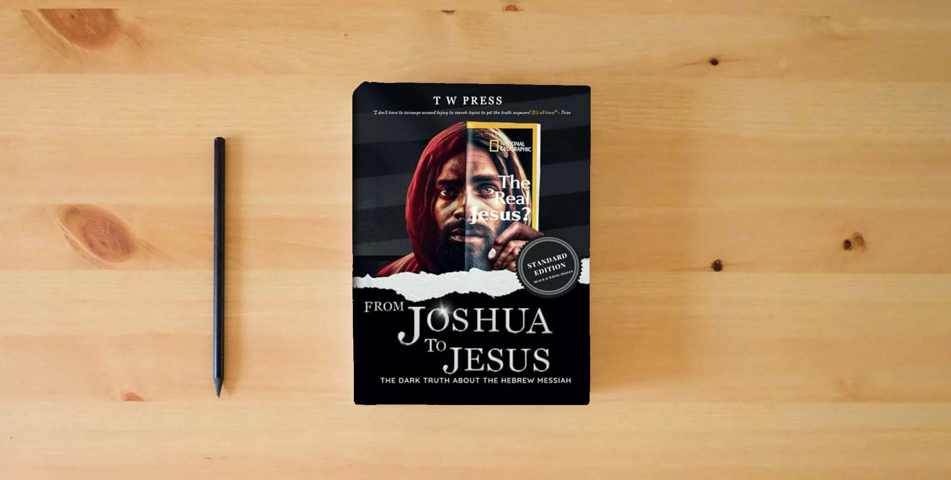 The book FROM JOSHUA TO JESUS THE DARK TRUTH ABOUTH HEBREW MESSIAH: STANDARD EDITION is on the table